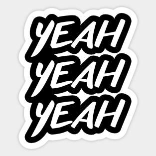 Yeah Yeah Yeah for Men and Women Sticker